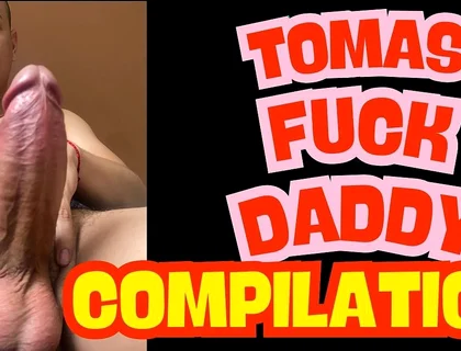 Tomas Fuck Daddy Compilation 44 Min