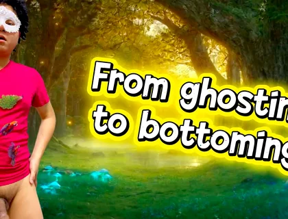 He Was Ghosted at First but Got Bottomed the Next Time