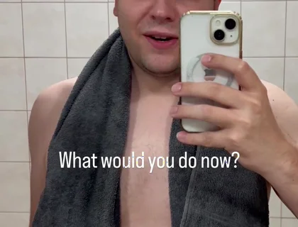 Just Got Out of the Shower - What Would You Like to Do with Me Now