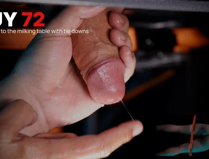 72 - Guy with Huge Uncut Hammer Gets Tied Down to My Milking Table and Drained