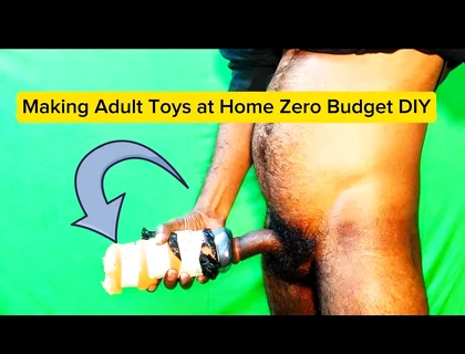 Making Adult Toys at Home Zero Budget DIY