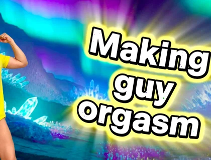 Seeing a Male Orgasm Is His Ultimate Satisfaction