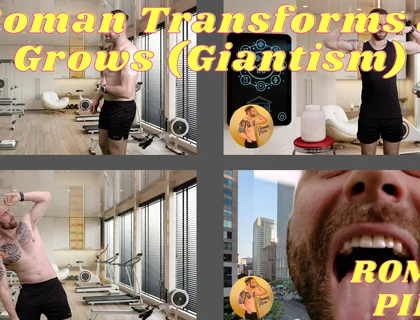 Roman Transforms & Grows (giantism) 4K